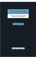 Alcoholism: A Review of Its Characteristics, Etiology, Treatments, and Controversies