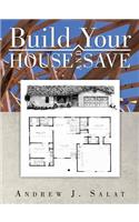 Build Your House and Save