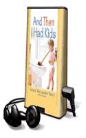And Then I Had Kids