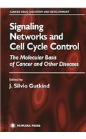Signaling Networks and Cell Cycle Control: The Molecular Basis of Cancer and Other Diseases
