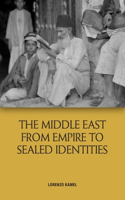 Middle East from Empire to Sealed Identities