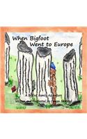 When Bigfoot Went to Europe: A Bigfoot Family Adventure