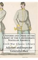 Uniform and Dress of the Army of the Confederate States of America