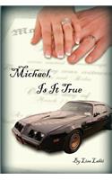 Michael, Is It True