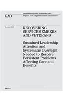 Recovering Servicemembers and Veterans: Sustained Leadership Attention and Systematic Oversight Needed to Resolve Persistent Problems Affecting Care and Benefits (GAO-13-5)
