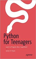 Python For Teenagers Learn To Program Like A Superhero!