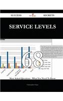 Service Levels 68 Success Secrets - 68 Most Asked Questions on Service Levels - What You Need to Know
