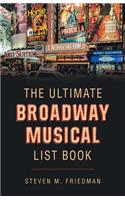 Ultimate Broadway Musical List Book