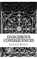 Dangerous Consequences