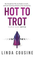 Hot to Trot: A Middle-Aged Hottie Novel