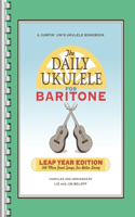 The Daily Ukulele: 366 More Great Songs for Better Living