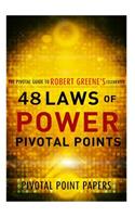 The 48 Laws of Power Pivotal Points -The Pivotal Guide to Robert Greene's Celebrated Book