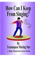 How Can I Keep from Singing