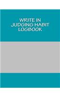 Write In JUDGING Habit Logbook