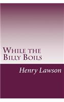 While the Billy Boils