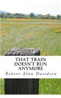 That Train Doesn't Run Anymore