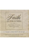 Faith of Our Fathers Lib/E: Daily Devotional Collection from Inspired Christian Authors, Vol. 1