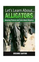 Alligators: Amazing Pictures and Facts about Alligators