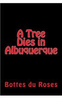A Tree Dies in Albuquerque