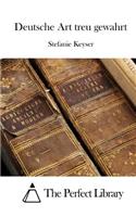 Deutsche Art treu gewahrt