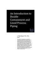 An Introduction to Double Containment and Lined Process Piping