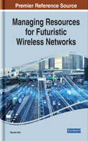 Managing Resources for Futuristic Wireless Networks