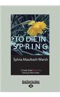 To Die in Spring: A Castle Street Mystery (Large Print 16pt): A Castle Street Mystery (Large Print 16pt)