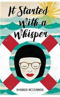 It Started With A Whisper