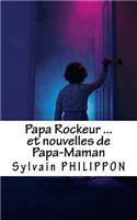 Papa Rockeur et nouvelles de Papa-Maman