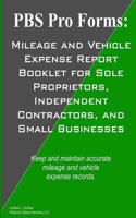 PBS Pro Forms: Mileage and Vehicle Expense Report Booklet for Sole Proprietors, Independent Contractors, and Small Businesses