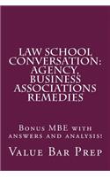 Law School Conversation: Agency, Business Associations Remedies: Bonus MBE with Answers and Analysis!: Agency, Business Associations Remedies: Bonus MBE with Answers and Analysis!