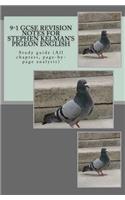 9-1 GCSE REVISION NOTES for STEPHEN KELMAN'S PIGEON ENGLISH