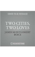 Two Cities, Two Loves Lib/E