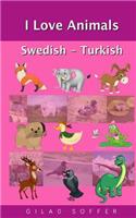 I Love Animals Swedish - Turkish