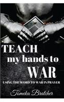 Teach My Hands To War