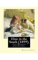 Elsie in the South (1899). By: Martha Finley: (Elsie Dinsmore: the Original Elsie Classics)