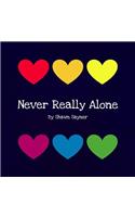 Never Really Alone