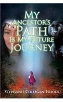 My Ancestor's Path Is My Future Journey