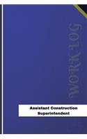 Assistant Construction Superintendent Work Log: Work Journal, Work Diary, Log - 126 pages, 6 x 9 inches