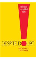 Despite Doubt: Embracing a Confident Faith
