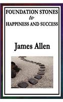 Foundation Stones to Happiness and Success