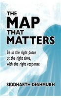 Map That Matters, Being in the Right Place at the Right Time, with the Right Response