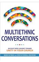 Multiethnic Conversations: An Eight-Week Journey Toward Unity in Your Church