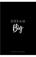 2020 Daily Planner; Dream Big: Personal Organizer and Agenda Planner(13 2020 Daily, Weekly and Monthly Calendar Planners and Appointment Books)