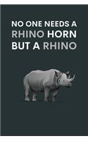 No one needs a Rhino horn but a Rhino