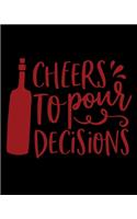Cheers To Pour Decisions