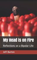 My Head is on Fire: Reflections on a Bipolar Life