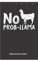 Lama "No Probllama" Monatsplaner: Monatsübersicht (Termine, Ziele, Notizen, Wochenplan) für Lama und Alpaka Liebhaber und Freunde