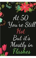 At 50 You're Still Hot But it's Mostly in Flashes 2020