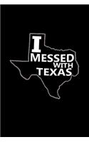 I messed with Texas